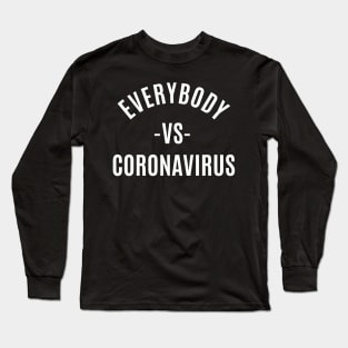 EVERYBODY VS CORONA VIRUS Long Sleeve T-Shirt